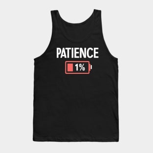 Out of Patience - Battery at 1% Tank Top